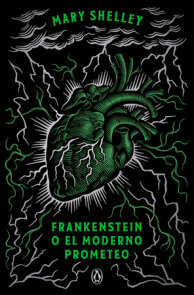 Frankenstein o el moderno Prometeo (edición conmemorativa) / Frankenstein; Or, The Modern Prometheus