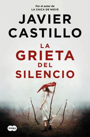La grieta del silencio / The Fissure of Silence by Javier Castillo