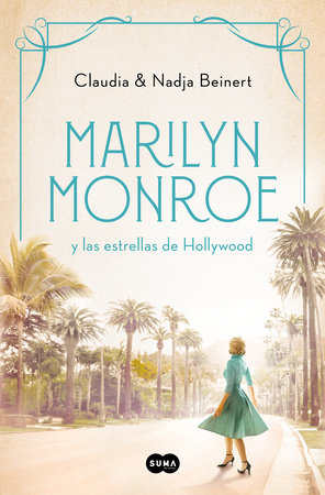 Marilyn Monroe y las estrellas de Hollywood / Marilyn Monroe and the Hollywood S tars by Nadja Beinert and Claudia Beinert
