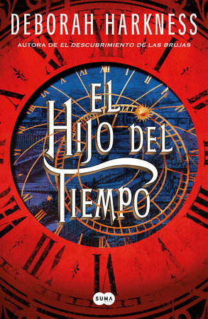 El hijo del tiempo / Time's Convert by Deborah Harkness