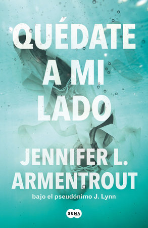Quédate a mi lado / Be With Me by Jennifer L. Armentrout
