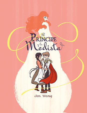 El príncipe y la modista / The Prince and the Dressmaker by Jen Wang