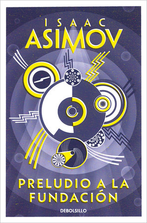 Preludio a la Fundación / Prelude to Foundation by Isaac Asimov