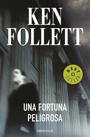 Una fortuna peligrosa / A Dangerous Fortune by Ken Follett