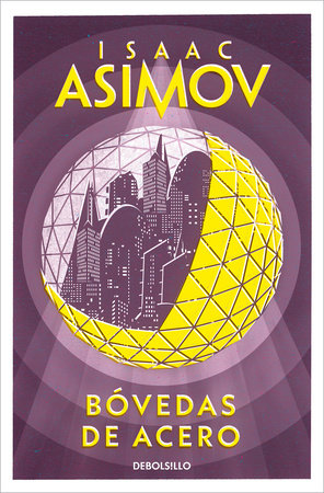 Bóvedas de acero / The Naked Sun by Isaac Asimov