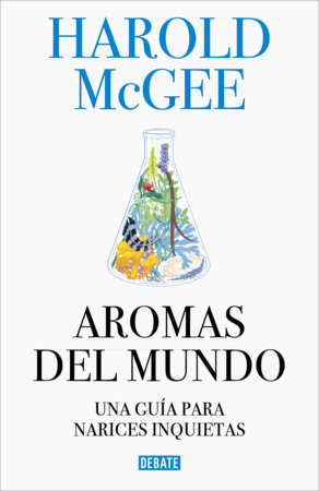 Aromas del mundo / Nose Dive. A Field Guide to the World’s Smells by Harold McGee