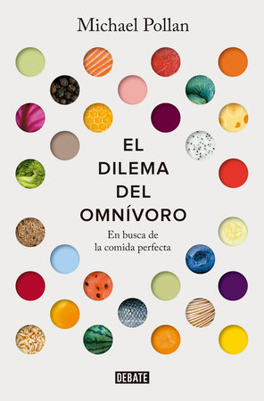 El dilema del omnívoro: En busca de la comida perfecta / The Omnivore's Dilemma: A Natural History of Four Meals by Michael Pollan