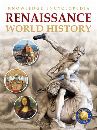 World History - Renaissance : Knowledge Encyclopedia For Children by Wonder House Books