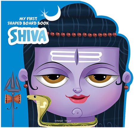 My First Shaped Board Book: Illustrated Lord Shiva Hindu Mythology Picture Book for Kids Age 2+ (Indian Gods and Goddesses) by Wonder House Books