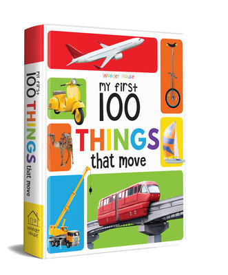My First 100 Things That Move Board Book : My 100 Library Series by Wonder House Books
