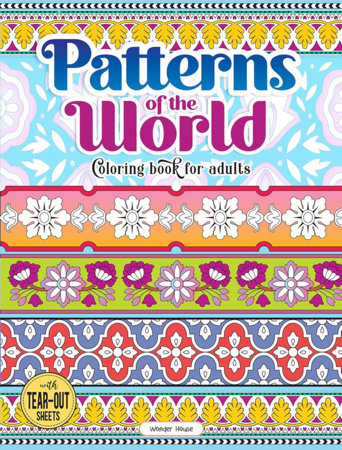 Patterns Of The World Coloring Book For Adults by Wonder House Books