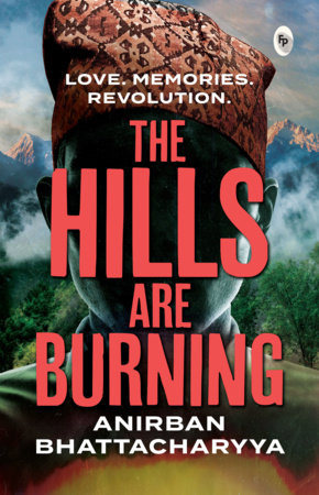 Hills are Burning, The by Anirban Bhattacharyya