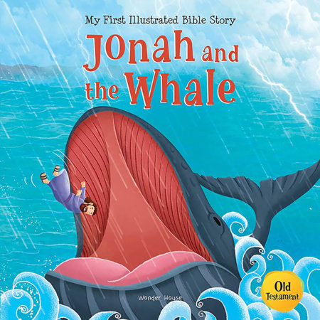My First Illustrated Bible Story: Jonah and the Whale by Wonder House Books