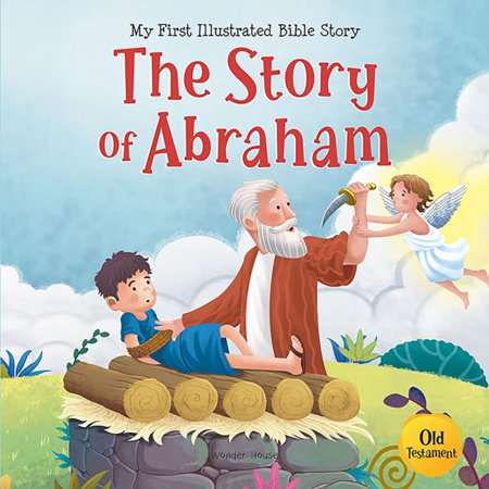 My First Illustrated Bible Story: The Story of Abraham by Wonder House Books