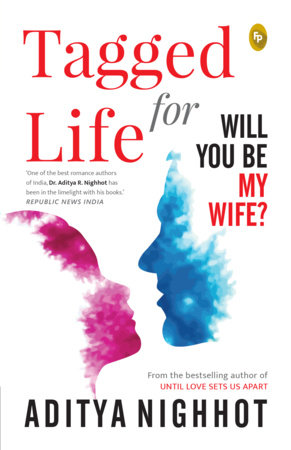 Tagged for Life: Will You Be My Wife? by Aditya Nighhot
