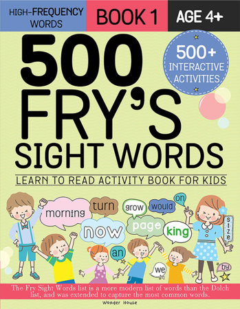 500 Fry’s Sight Words: Learn to Read Activity Book for Kids - Book 1/ Age: 4+ / High-Frequency Words with 500+ Interactive Activities / Includes Engaging Acti by Wonder House Books