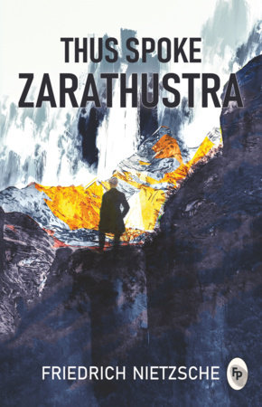 Thus Spoke Zarathustra - Classics by Friedrich Nietzsche