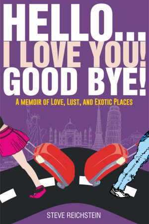 Hello... I Love You! Good Bye! by Steve Reichstein