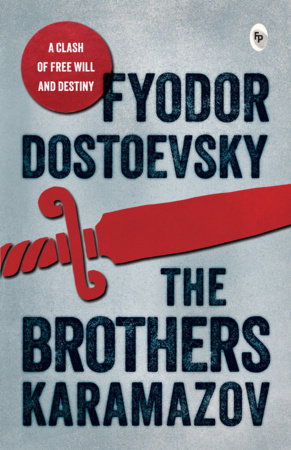 Brothers Karamazov Fyodor Dostoevsky - Masterpiece of 19th-Century Literature / Explore the Existentialist Concepts In Literature / Russian Classic Novels with by Fyodor Dostoevsky