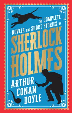 Complete Novels and Short Stories of Sherlock Holmes (Deluxe Hardbound Edition) by Arthur Conan Doyle – The Adventures of Sherlock Holmes / The Case Book of S by Sir Arthur Conan Doyle