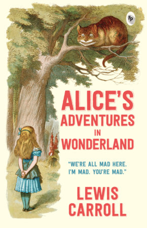 Alice in Wonderland - Classics by Lewis Carroll