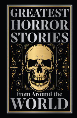 Greatest Horror Stories from Around the World (Deluxe Hardbound Edition) by Various