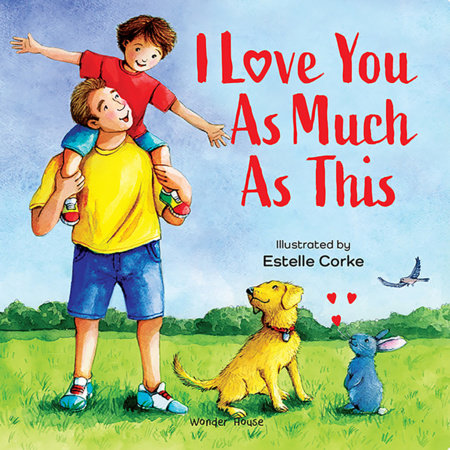 I Love You as Much as This [I Love You Series] Illustrated Board Books for Children / Early Learning Books / Fun Learning /Toddlers’ Reading Books / by Estella Corke