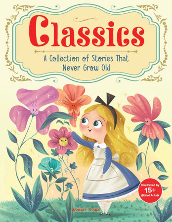 Classics: A Collection of Stories that Never Grow Old by Wonder House Books