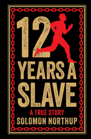 12 Years A Slave: A True Story (Deluxe Hardbound Edition) by Solomon Northup
