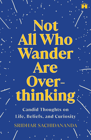 Not All Who Wander Are Overthinking by Sridhar Sachidananda