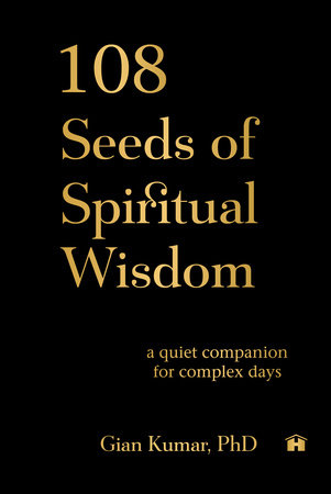 108 Seeds of Spiritual Wisdom by Gian Kumar