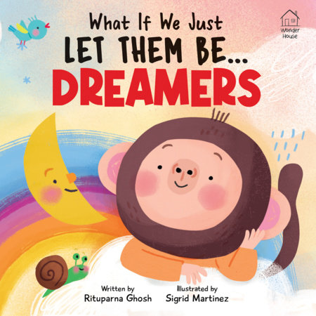 What If We Just Let Them Be... DREAMERS by Rituparna Ghosh
