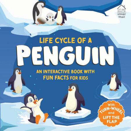 Life Cycles of a Penguin - with Flaps and Turn the Wheel by Wonder House Books