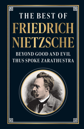 The Best of Friedrich Nietzsche by Friedrich Nietzsche