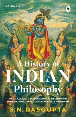 A History of Indian Philosophy Volume 4 by Professor S.N. Dasgupta