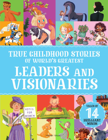 True Childhood Stories of World's Greatest: Leaders & Visionaries by Wonder House Books