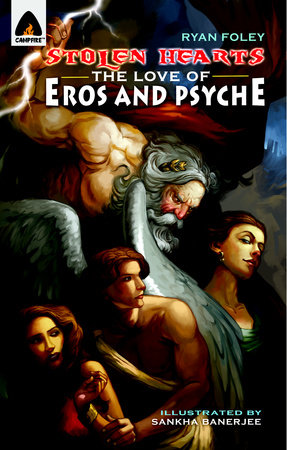 Stolen Hearts: The Love of Eros and Psyche by Ryan Foley