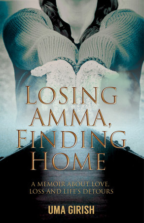 Losing Amma, Finding Home by Uma Girish