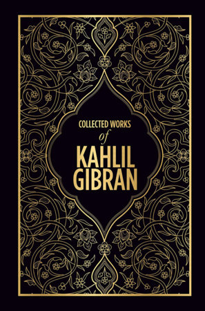Kahlil Gibran: Collected Works of Kahlil Gibran (Deluxe Hardbound Edition) by Kahlil Gibran