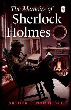 Memoirs of Sherlock Holmes, The by Sir Arthur Conan Doyle
