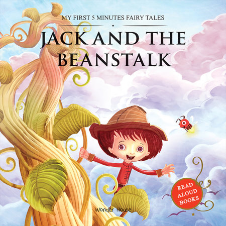 My First 5 Minutes Fairy Tales Jack and the Beanstalk: Traditional Fairy Tales For Children (Abridged and Retold) by Wonder House Books