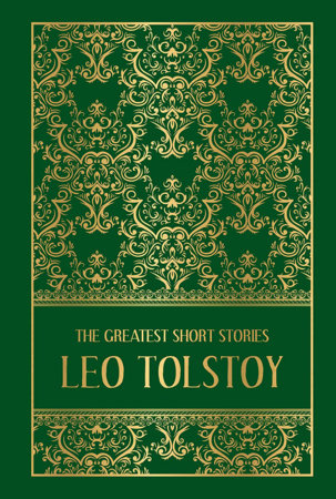 Greatest Short Stories of Leo Tolstoy (Deluxe Hardbound Edition), The by Leo Tolstoy