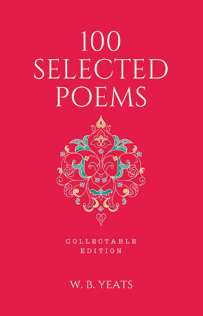 100 Selected Poems, W. B. Yeats: Collectable Hardbound edition by W.B. Yeats
