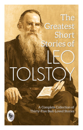 Greatest Short Stories of Leo Tolstoy : Collectable Edition , The by Leo Tolstoy