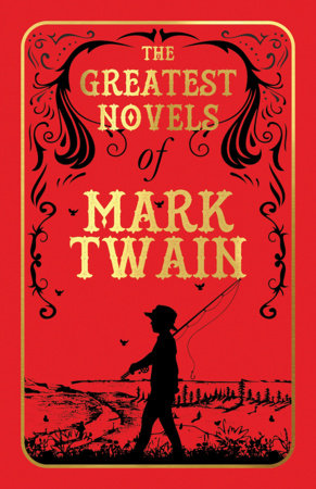 Greatest Novels of Mark Twain (Deluxe Hardbound Edition), The by Mark Twain