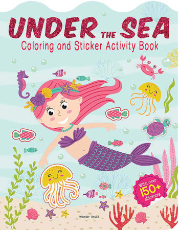 Under The Sea - Coloring and Sticker Activity Book (With 150+ Stickers) by Wonder House Books
