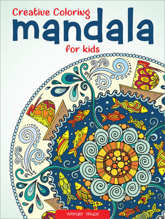 Creative Coloring Mandala For Kids : Coloring Book To Improve Concentration And Relaxation by Wonder House Books