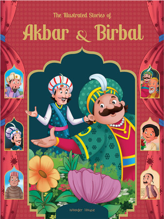 Illustrated Stories of Akbar and Birbal: Classic Tales From India, The by Wonder House Books