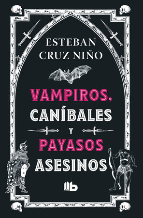 Vampiros, caníbales y payasos asesinos / Vampires, Cannibals, and Killer Clowns by Esteban Cruz Niño