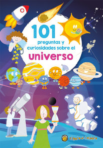 101 Preguntas y curiosidades sobre el universo / 101 Questions and Curiosities A bout the Universe